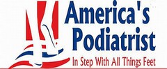 AMERICA'S PODIATRIST IN STEP WITH ALL THINGS FEET