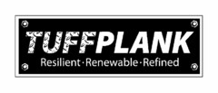 TUFFPLANK RESILIENT · RENEWABLE · REFINED