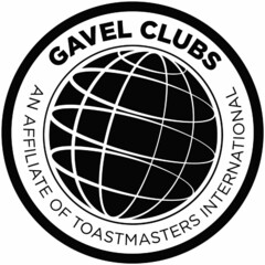 GAVEL CLUBS AN AFFILIATE OF TOASTMASTERS INTERNATIONAL
