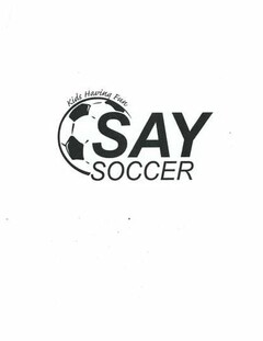 SAY SOCCER KIDS HAVING FUN