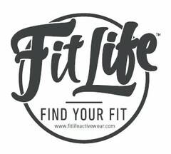 FIT LIFE FIND YOUR FIT WWW.FITLIFEACTIVEWEAR.COM