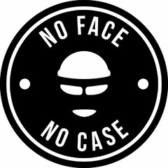 NO FACE NO CASE