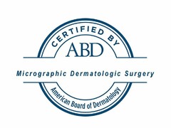 CERTIFIED BY ABD MICROGRAPHIC DERMATOLOGIC SURGERY AMERICAN BOARD OF DERMATOLOGY