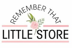 REMEMBER THAT LITTLE STORE