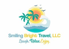 SMILING BRIGHT TRAVEL, LLC LAUGH. RELAX. ENJOY.