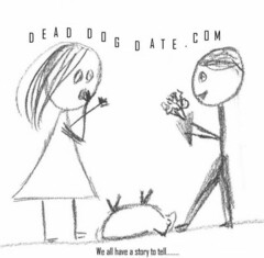 DEADDOGDATE.COM WE ALL HAVE A STORY TO TELL