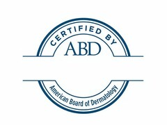 CERTIFIED BY ABD AMERICAN BOARD OF DERMATOLOGY