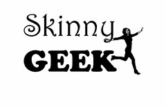 SKINNY GEEK