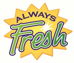 ALWAYS FRESH