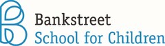 B BANKSTREET SCHOOL FOR CHILDREN