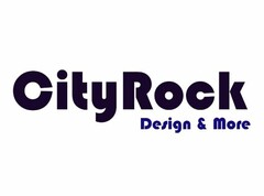 CITYROCK DESIGN & MORE