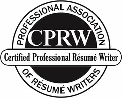CPRW CERTIFIED PROFESSIONAL RÉSUMÉ WRITER PROFESSIONAL ASSOCIATION OF RÉSUMÉ WRITERS