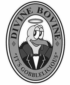 DIVINE BOVINE "IT'S GOBBLELICIOUS"