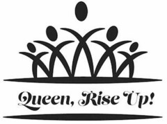 QUEEN, RISE UP!