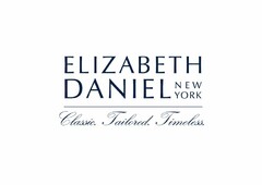 ELIZABETH DANIEL NEW YORK CLASSIC. TAILORED. TIMELESS.