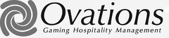 OVATIONS GAMING HOSPITALITY MANAGEMENT