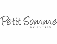 PETIT SOMME BY SHIRIN