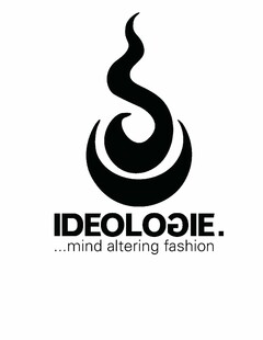 IDEOLOGIE. . . .MIND ALTERING FASHION