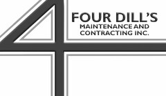 4 FOUR DILL'S MAINTENANCE AND CONTRACTING INC.