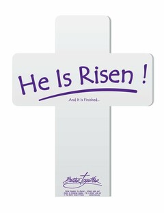 HE IS RISEN! AND IT IS FINISHED... BETTER TOGETHER PALM SUNDAY TO EASTER · BLANK SIDE OUT EASTER TO FOLLOWING SUNDAY · "HE IS RISEN" SIDE OUT THE EASTER CROSS WITNESS EASTERCROSS.ORG