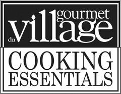 GOURMET DU VILLAGE COOKING ESSENTIALS