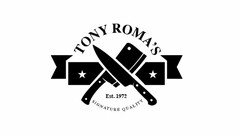 TONY ROMA'S SIGNATURE QUALITY EST. 1972