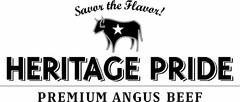 SAVOR THE FLAVOR! HERITAGE PRIDE PREMIUM ANGUS BEEF