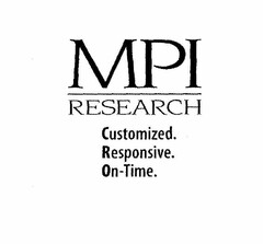 MPI RESEARCH CUSTOMIZED. RESPONSIVE. ON-TIME.