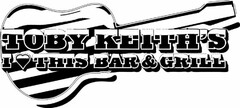 TOBY KEITH'S I THIS BAR & GRILL