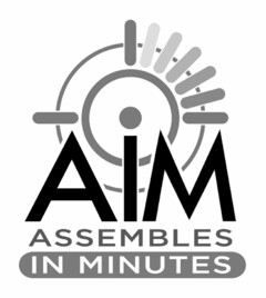 AIM ASSEMBLES IN MINUTES