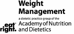 WEIGHT MANAGEMENT A DIETETIC PRACTICE GROUP OF THE ACADEMY OF NUTRITION AND DIETETICS EAT RIGHT.