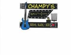 CHAMPY'S FAMOUS FRIED CHICKEN BREWS, BLUES AND BIRD