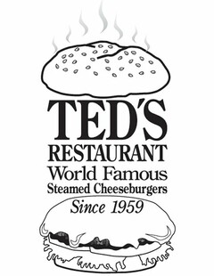 TED'S RESTAURANT WORLD FAMOUS STEAMED CHEESEBURGERS SINCE 1959