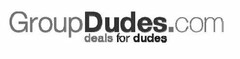 GROUPDUDES.COM DEALS FOR DUDES