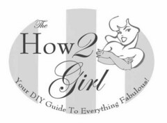 THE HOW 2 GIRL YOUR DIY GUIDE TO EVERYTHING FABULOUS!