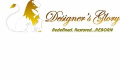 DESIGNER'S GLORY REDEFINED. RESTORED...REBORN