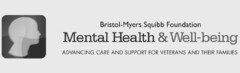 BRISTOL-MYERS SQUIBB FOUNDATION MENTAL HEALTH & WELL-BEING ADVANCING CARE AND SUPPORT FOR VETERANS AND THEIR FAMILIES