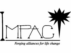 IMPAC FORGING ALLIANCES FOR LIFE CHANGE