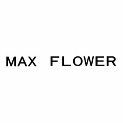 MAX FLOWER