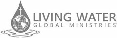 LIVING WATER GLOBAL MINISTRIES