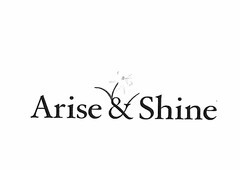 ARISE & SHINE