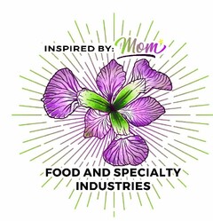 INSPIRED: BY MOM FOOD AND SPECIALTY INDUSTRIES