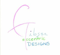 GIBSON ECCENTRIC DESIGNS