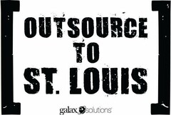 OUTSOURCE TO ST. LOUIS GALAXE.SOLUTIONS