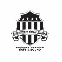 AMERICAN GOLD SHIELD KEEPING OUR COMMUNITIES SAFE & SOUND