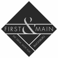 FIRST & MAIN EAT. DRINK. SHOP. PLAY. BLACKSBURG.