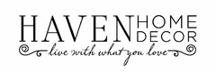 HAVEN HOME DECOR LIVE WITH WHAT YOU LOVE