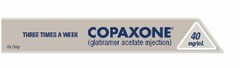 COPAXONE 40MG/ML (GLATIRAMER ACETATE INJECTION) THREE TIMES A WEEK RX ONLY
