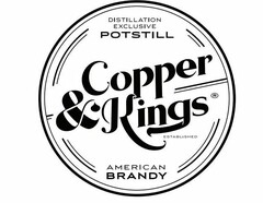 COPPER & KINGS DISTILLATION EXCLUSIVE POTSTILL AMERICAN BRANDY ESTABLISHED