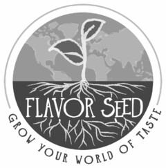 FLAVOR SEED GROW YOUR WORLD OF TASTE